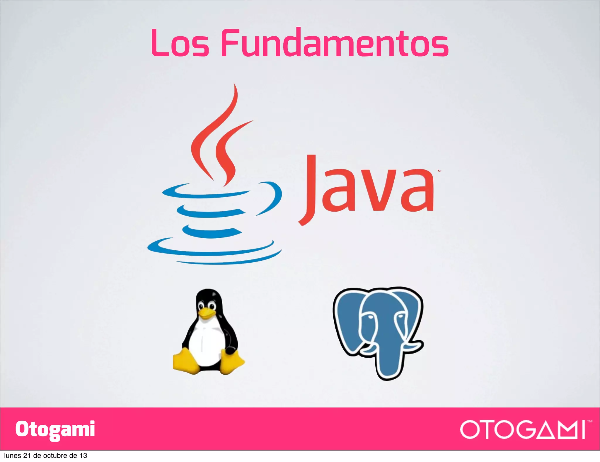 Los Fundamentos

Otogami
lunes 21 de octubre de 13

 