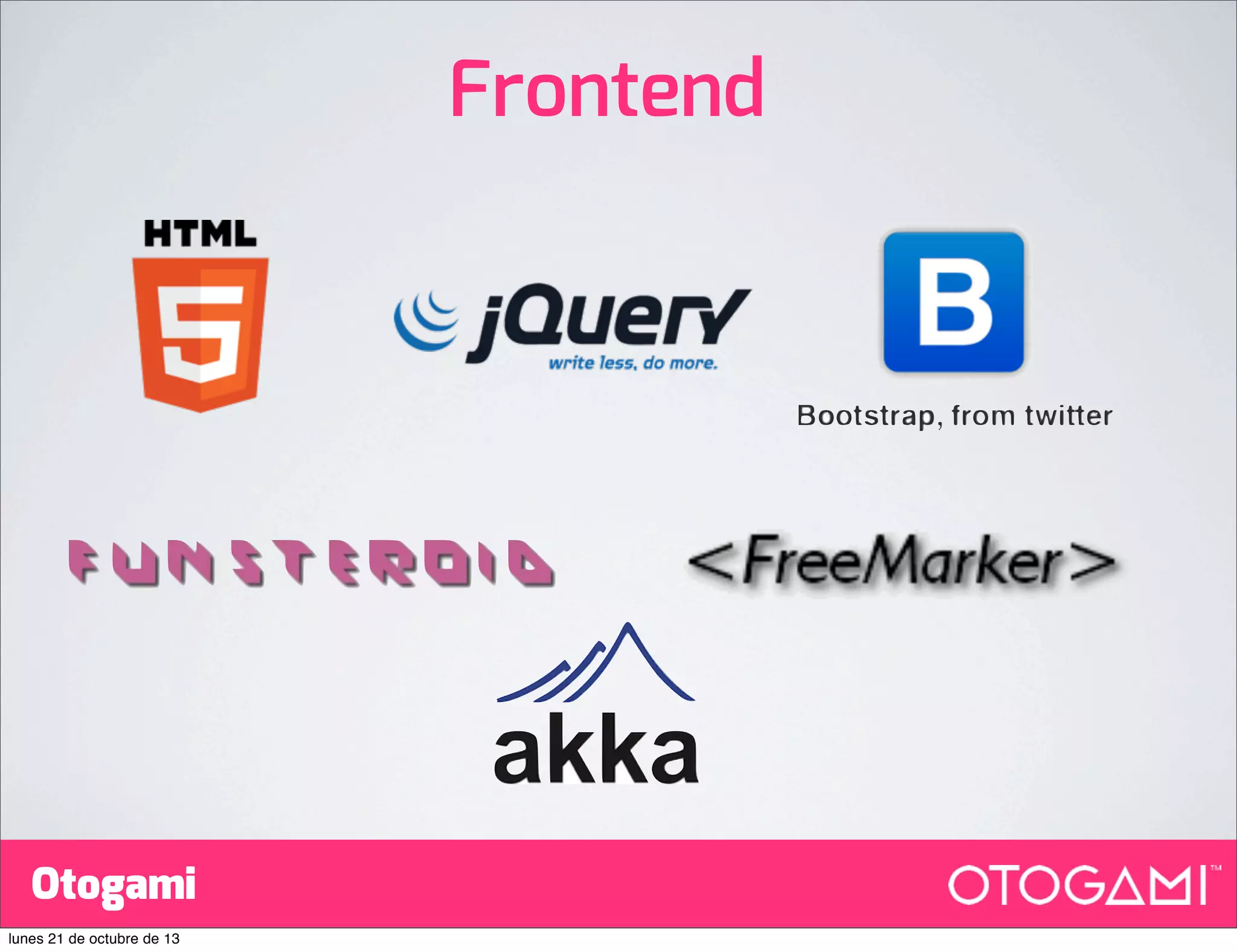 Frontend

Otogami
lunes 21 de octubre de 13

 