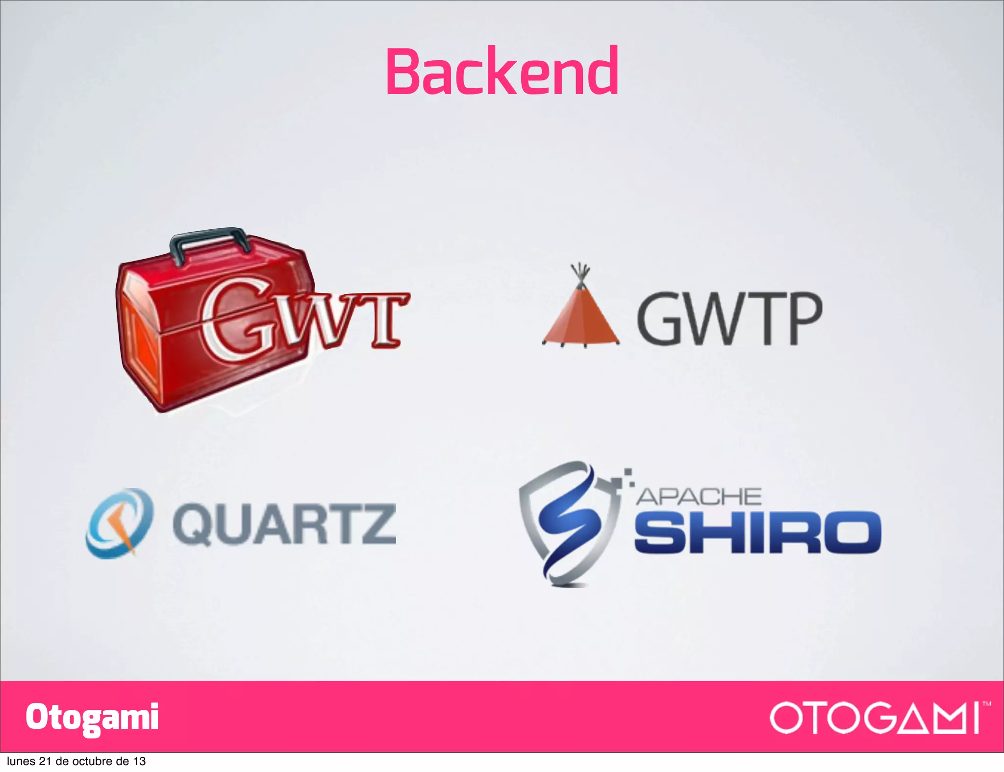 Backend

Otogami
lunes 21 de octubre de 13

 