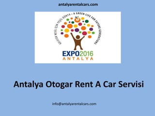 antalyarentalcars.com
Antalya Otogar Rent A Car Servisi
info@antalyarentalcars.com
 