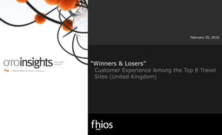 “ Winners & Losers” Customer Experience Among the Top 8 Travel Sites (United Kingdom) February 25, 2010 