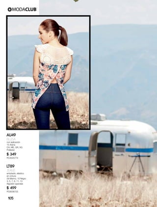 AU49
Blusa
con aplicación
15 Arena
CH, ME, GR, XG
Poliéster
$ 349
PC4525774
LT89
Jeans
entubado, elástico
en cintura
09 Marino, 10 Negro
3, 5, 7, 9, 11, 13
Algodón spandex
$ 499
PC8536725
105
 