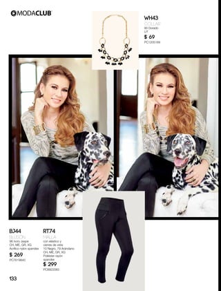 BJ44
Blusón
96 Ivory Jaspe
CH, ME, GR, XG
Acrílico nylon spandex
$ 269
PC7619840
RT74
Malla
con elástico y
cierres de vista
10 Negro, 79 Arándano
CH, ME, GR, XG
Poliéster rayón
spandex
$ 299
PC8922083
WH43
Collar
90 Dorado
UT
$ 69
PC1205169
133
 