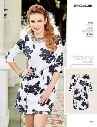 estampados florales
lo mas hit de esta
temporada
VF12
Vestido
línea “A”
01 Blanco
CH, ME, GR, XG
Poliéster spandex
$ 299
PC3422070
144
 