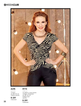 AO15
Blusa
15 Arena
CH, ME, GR, XG
Poliéster spandex
$ 229
PC9816837
RT74
Malla
con elástico y cierres devista
10 Negro, 79 Arándano
CH, ME, GR, XG
Poliéster rayón
spandex
$ 299
PC8922083
33
 