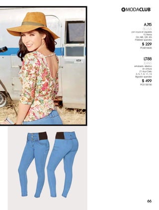 AJ15
Blusa
con cruce en espalda
15 Arena
CH, ME, GR, XG
Poliéster spandex
$ 229
PC9816846
LT88
Jeans
entubado, elástico
en cintura
21 Azul Cielo
3, 5, 7, 9, 11, 13
Algodón spandex
$ 499
PC5136790
66
 