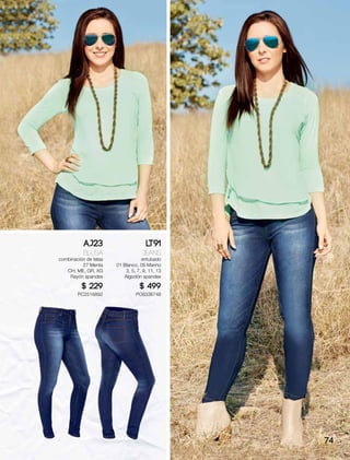 AJ23
Blusa
combinación de telas
27 Menta
CH, ME, GR, XG
Rayón spandex
$ 229
PC2516892
LT91
Jeans
entubado
01 Blanco, 09 Marino
3, 5, 7, 9, 11, 13
Algodón spandex
$ 499
PC6336748
74
 