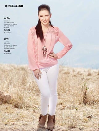 AF66
Blusa
con aplicaciones
09 Marino, 14 Salmón
CH, ME, GR, XG
Poliéster
$ 329
PC0524212
LT91
Jeans
entubado
01 Blanco, 09 Marino
3, 5, 7, 9, 11, 13
Algodón spandex
$ 499
PC6336748
75
 