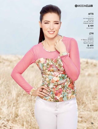 AF78
Blusa
con transparencia
28 Fiusha
CH, ME, GR, XG
Poliéster spandex
$ 199
PC1414631
LT91
Jeans
entubado
01 Blanco, 09 Marino
3, 5, 7, 9, 11, 13
Algodón spandex
$ 499
PC6336748
78
 