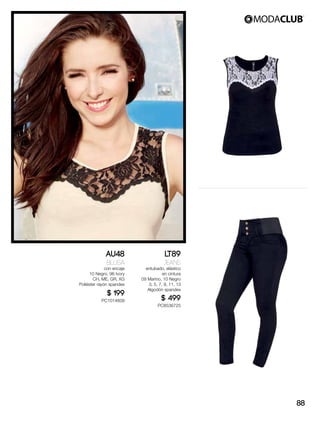 AU48
Blusa
con encaje
10 Negro, 96 Ivory
CH, ME, GR, XG
Poliéster rayón spandex
$ 199
PC1014609
LT89
Jeans
entubado, elástico
en cintura
09 Marino, 10 Negro
3, 5, 7, 9, 11, 13
Algodón spandex
$ 499
PC8536725
88
 