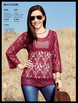 BJ48
Blusón
de encaje con
aplicación 07 Tinto
CH, ME, GR, XG
Nylon Poliéster
$ 369
PC4327135
CC31
Playera
con tirantes ajustables
01 Blanco, 09 Marino,
10 Negro, 12 Rojo, 24
Verde Pistache, 37 Khaki,
56 Azul Francia, 78 Acid
Green
CH, ME, GR, XG
Poliéster spandex
$ 79
PC2105866
LT91
Jeans
entubado
01 Blanco, 09 Marino
3, 5, 7, 9, 11, 13
Algodón spandex
$ 499
PC6336748
89
 