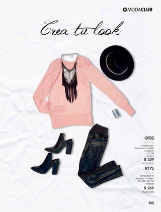 Crea tu look
GF82
Suéter
manga larga,
abertura en costado
14 Salmón
UT, GR
Acrílico
$ 329
PC3624237
RT75
Malla
con polipiel en
delantero 10 Negro
CH, ME, GR, XG
Poliéster
$ 269
PC3319899
100
 