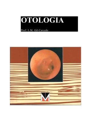 OTOLOGIA
Prof: L.M. Gil-Carcedo
 