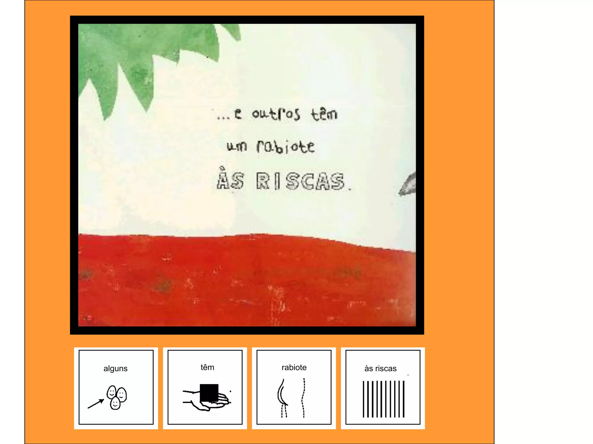 alguns   têm   rabiote   às riscas
 