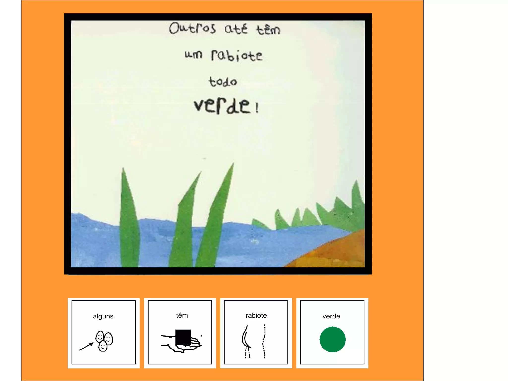 alguns   têm   rabiote   verde
 