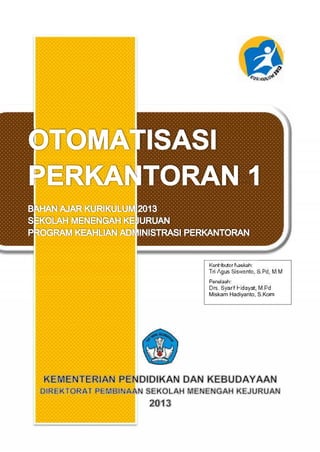 Kontributor Naskah:
Tri Agus Siswanto, S.Pd, M.M
Penelaah:
Drs. Syarif Hidayat, M.Pd
Miskam Hadiyanto, S.Kom
 