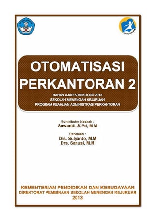 Kontributor Naskah :
Suwandi, S.Pd, M.M
Penelaah :
Drs. Sulyanto, M.M
Drs. Sanusi, M.M
 