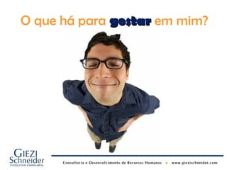 O que há para gostar em mim?
 