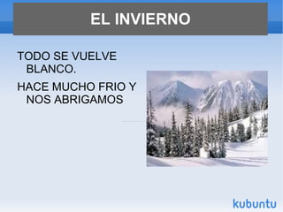 EL INVIERNO TODO SE VUELVE BLANCO.