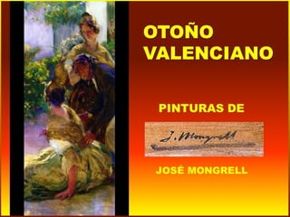 OTOÑO VALENCIANO Pinturas de José Mongrell
 