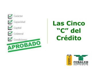 Las Cinco
“C” del
Crédito
 
