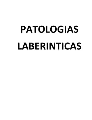 PATOLOGIAS
LABERINTICAS
 