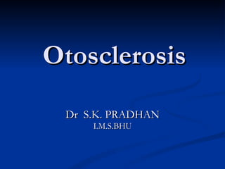 Otosclerosis ,[object Object],[object Object]