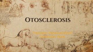 Otosclerosis
 