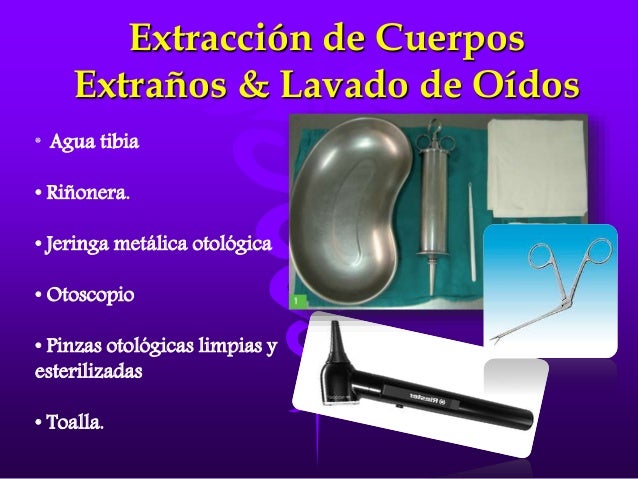Otoscopía, Lavado de Oído y Extracción de Cuerpos Extraños
