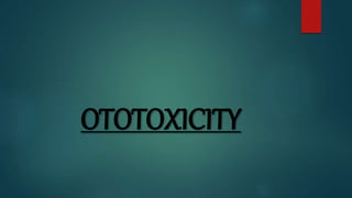 OTOTOXICITY
 