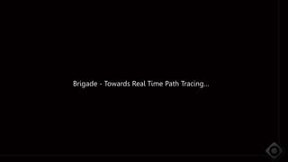 Brigade - Towards Real Time Path Tracing…
 