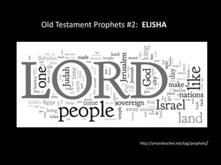 http://jimandrachel.net/tag/prophets/
Old Testament Prophets #2: ELISHA
 