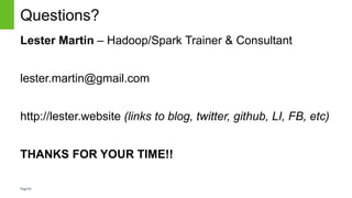 Page93
Questions?
Lester Martin – Hadoop/Spark Trainer & Consultant
lester.martin@gmail.com
http://lester.website (links t...