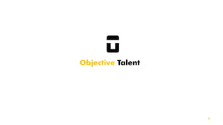 Objective Talent
1
 