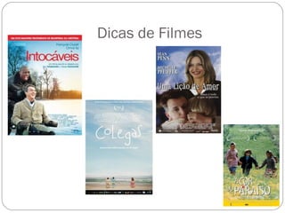 Dicas de Filmes
 
