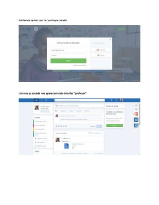 Iniciamossesióncon la cuentaya creada
Una vezya creada nos aparecerá esta interfaz“profesor”