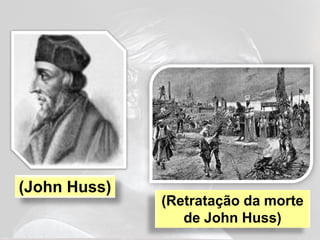 (John Huss)
              (Retratação da morte
                 de John Huss)
 