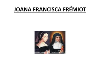 JOANA FRANCISCA FRÉMIOT
 
