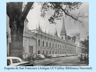 Esquina de San Francisco (Antigua UCV)(Hoy Biblioteca Nacional)