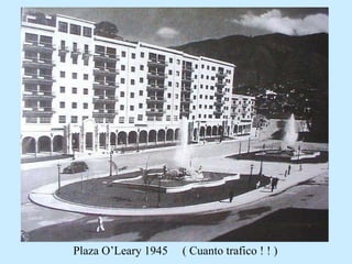 Plaza O’Leary 1945 ( Cuanto trafico ! ! )