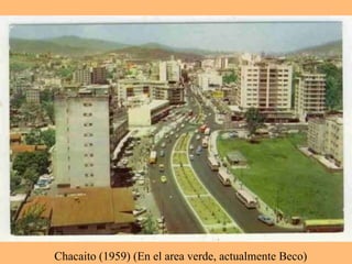 Chacaito (1959) (En el area verde, actualmente Beco)