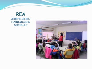 REA
APRENDIENDO
HABILIDADES
SOCIALES
