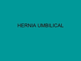 HERNIA UMBILICAL 
