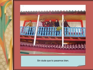 Sin duda que lo pasamos bien. 