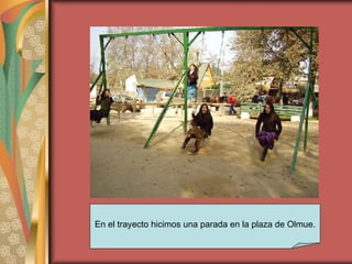 En el trayecto hicimos una parada en la plaza de Olmue. 