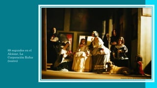 89 segundos en el
Alcázar, La
Corporación Rufus
(teatro)
 