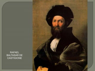 RAFAELBALTASAR DE CASTIGIONE