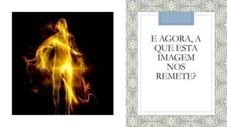 E AGORA, A
QUE ESTA
IMAGEM
NOS
REMETE?
 