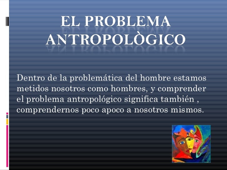Filosofia el problema del ser humano