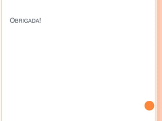 OBRIGADA!
 